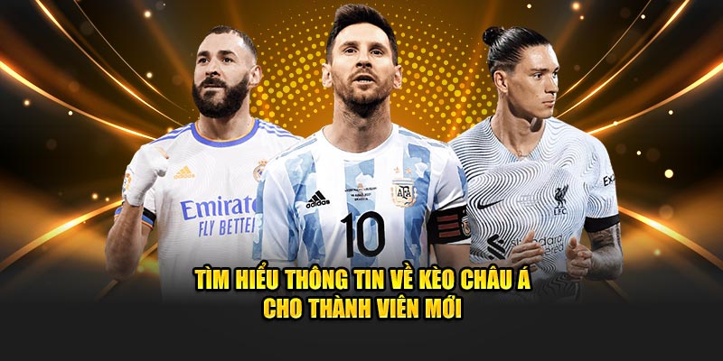 Tìm hiểu thông tin về kèo châu Á cho thành viên mới