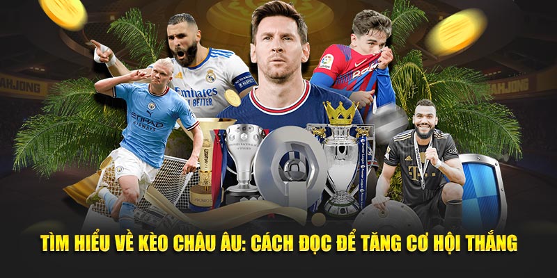 Tìm hiểu kèo châu âu mu88